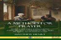 A Method For Prayer: With Scripture Expressions Concerning Confession, Sin, And Praying To Petition God