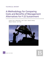 A Methodology For Comparing Costs And Benefits Of Management Alternatives For F-22 Sustainment