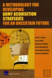 A Methodology For Developing Army Acquisition Strategies For An Uncertain Future