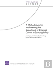 A Methodology For Implementing The Department Of Defense'S Current In-Sourcing Policy