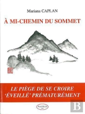 A Mi-Chemin Du Sommet ; Le Piege De Se Croire Eveille Prematurement