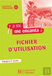 A Mi Me Encanta ; Espagnol ; 2e Année , Fichier D'Utilisation (Édition 2007)