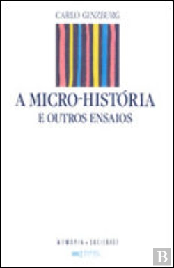 Bertrand.pt - A Micro-História e Outros Ensaios
