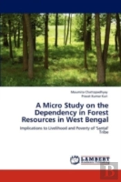 A Micro Study On The Dependency In Forest Resources In West Bengal