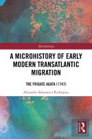 A Microhistory Of Early Modern Transatlantic Migration