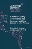 A Middle-Quality Institutional Trap: Democracy And State Capacity In Latin America