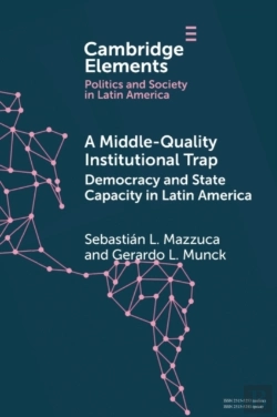 Bertrand.pt - A Middle-Quality Institutional Trap: Democracy And State Capacity In Latin America