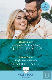 A Midwife, Her Best Friend, Their Family / Flight Nurse'S Florida Fairy Tale