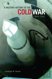 A Military History Of The Cold War, 1944-1962