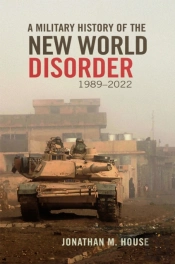 A Military History Of The New World Disorder, 1989-2022 Volume 78