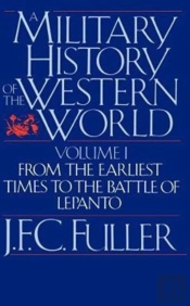 A Military History Of The Western World, Vol. I