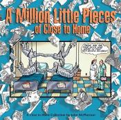 A Million Little Pieces Of Close To Home