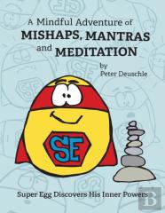 A Mindful Adventure Of Mishaps, Mantras And Meditation