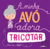 A Minha Avó Adora Tricotar