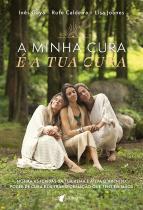 A minha cura é a tua cura
