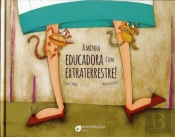 A Minha Educadora é um Extraterrestre!