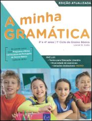A Minha Gramática 3.º e 4.º anos - 1.º Ciclo do Ensino Básico