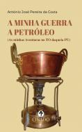 A Minha Guerra a Petróleo