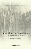 A Minha Guerra Colonial e Outras Memórias 