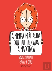 A Minha Mãe Acha Que Fui Trocada à Nascença