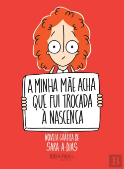 Bertrand.pt - A Minha Mãe Acha Que Fui Trocada à Nascença