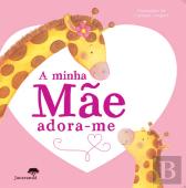 A Minha Mãe Adora-Me