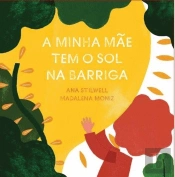 A Minha Mãe Tem o Sol na Barriga