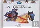 A Minha Primeira Enciclopédia Larousse - A História