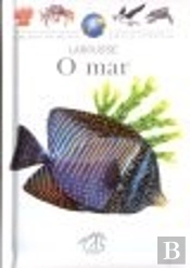 A Minha Primeira Enciclopédia Larousse - O Mar