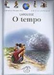 A Minha Primeira Enciclopédia Larousse - O Tempo