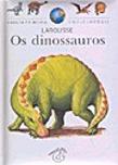 A Minha Primeira Enciclopédia Larousse - Os Dinossauros
