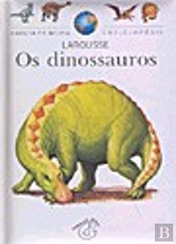 Bertrand.pt - A Minha Primeira Enciclopédia Larousse - Os Dinossauros