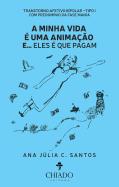 A minha vida é uma animação e...eles é que pagam