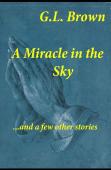 A Miracle In The Sky...And A Few Other Stories