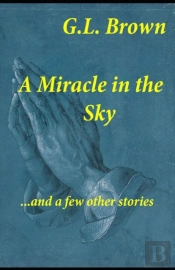 A Miracle In The Sky...And A Few Other Stories