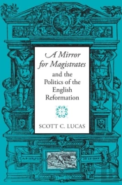 A Mirror For Magistrates And The Politics Of The English Reformation
