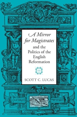 Bertrand.pt - A Mirror For Magistrates And The Politics Of The English Reformation