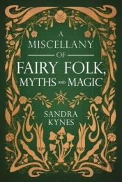 A Miscellany Of Fairy Folk, Myths, And Magic