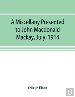 Bertrand.pt - A Miscellany Presented To John Macdonald Mackay, July, 1914