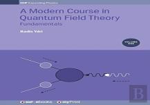 A Modern Course In Quantum Field Theory, Volume 1