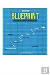 A Modern Day Blueprint For Business Growth And Expansion