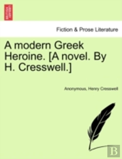 Bertrand.pt - A Modern Greek Heroine. (A Novel. By H. Cresswell.)