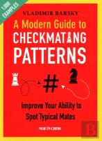 A Modern Guide To Checkmating Patterns
