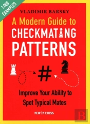 A Modern Guide To Checkmating Patterns