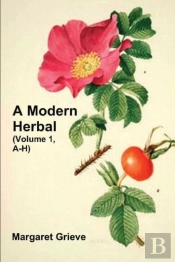 A Modern Herbal  Volume 1, A-H