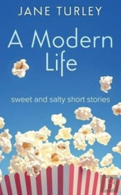A Modern Life: Sweet And Salty Short Stories