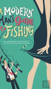 A Modern Man'S Guide To Fishing