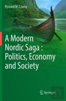 A Modern Nordic Saga : Politics, Economy And Society