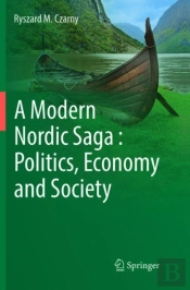 A Modern Nordic Saga : Politics, Economy And Society