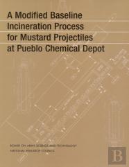 A Modified Baseline Incineration Process For Mustard Projectiles At Pueblo Chemical Depot